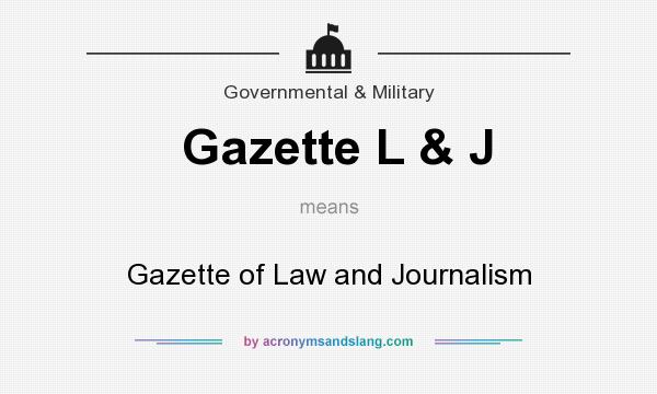 What does Gazette L & J mean? It stands for Gazette of Law and Journalism