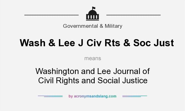 What does Wash & Lee J Civ Rts & Soc Just mean? It stands for Washington and Lee Journal of Civil Rights and Social Justice