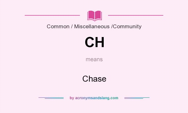 What does CH mean? It stands for Chase