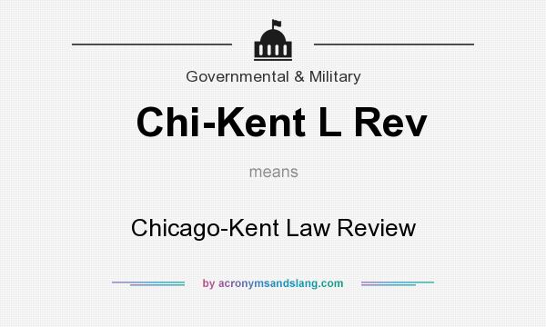 What does Chi-Kent L Rev mean? It stands for Chicago-Kent Law Review