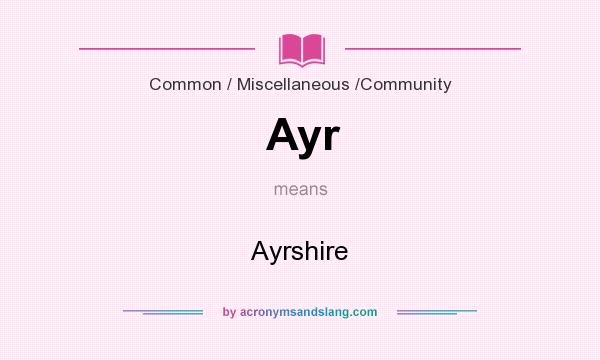 What does Ayr mean? It stands for Ayrshire