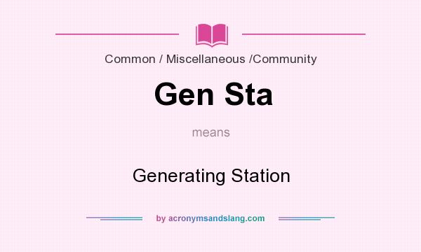 What does Gen Sta mean? It stands for Generating Station