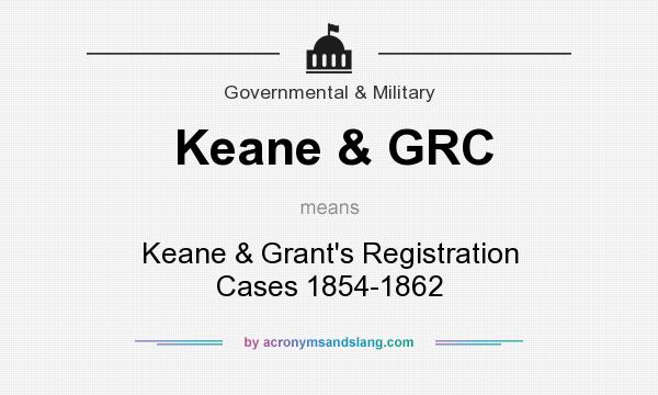 What does Keane & GRC mean? It stands for Keane & Grant`s Registration Cases 1854-1862