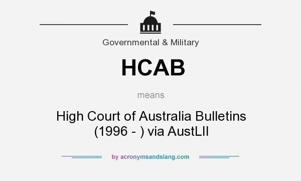 What does HCAB mean? It stands for High Court of Australia Bulletins (1996 - ) via AustLII
