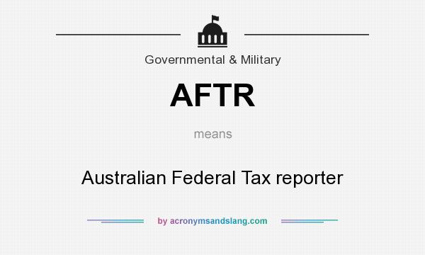 What does AFTR mean? It stands for Australian Federal Tax reporter