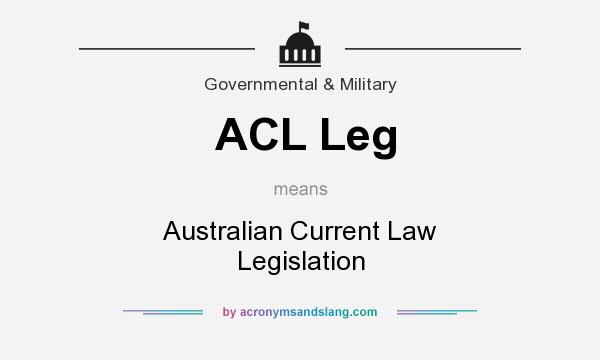 What does ACL Leg mean? It stands for Australian Current Law Legislation