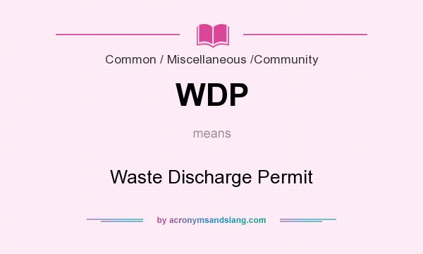 What does WDP mean? It stands for Waste Discharge Permit