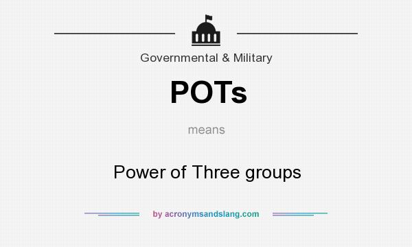 What does POTs mean? It stands for Power of Three groups
