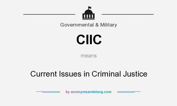What does CIIC mean? It stands for Current Issues in Criminal Justice