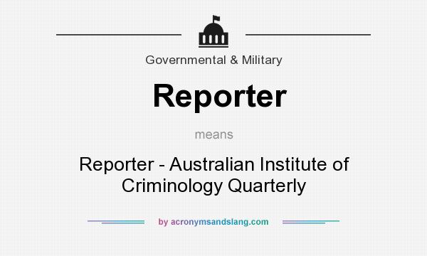 What does Reporter mean? It stands for Reporter - Australian Institute of Criminology Quarterly 