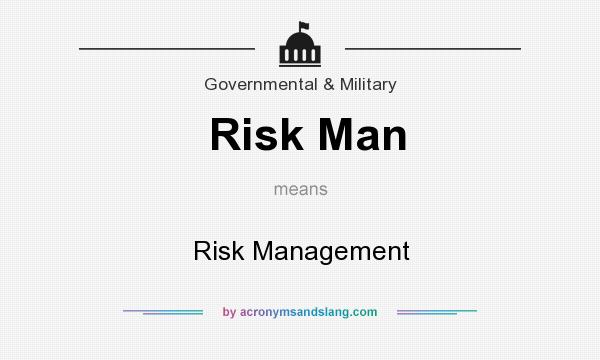 What does Risk Man mean? It stands for Risk Management