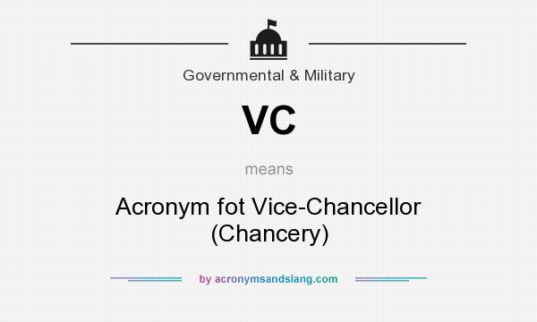 What does VC mean? It stands for Acronym fot Vice-Chancellor (Chancery)