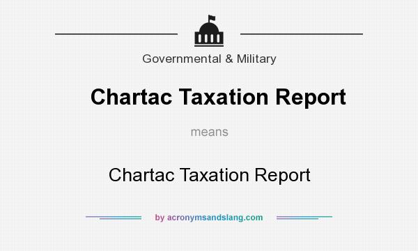 What does Chartac Taxation Report mean? It stands for Chartac Taxation Report