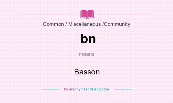 What does bn mean? It stands for Basson