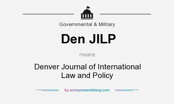 What does Den JILP mean? It stands for Denver Journal of International Law and Policy