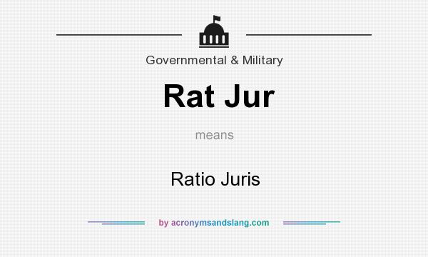 What does Rat Jur mean? It stands for Ratio Juris