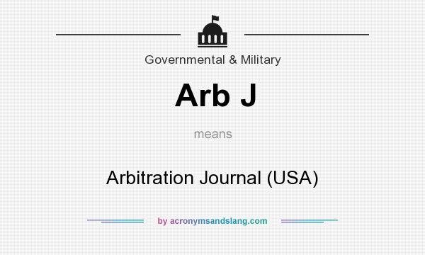 What does Arb J  mean? It stands for Arbitration Journal (USA)