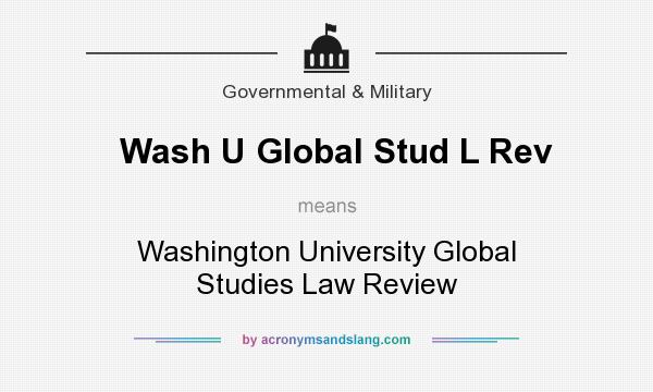 What does Wash U Global Stud L Rev mean? It stands for Washington University Global Studies Law Review