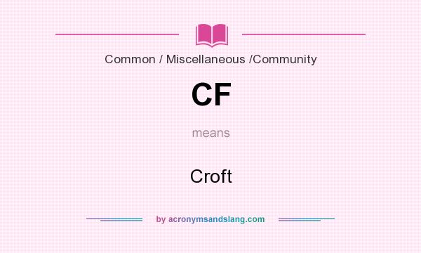 What does CF mean? It stands for Croft