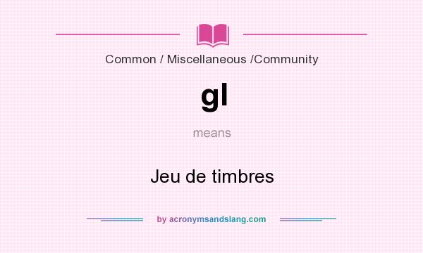 What does gl mean? It stands for Jeu de timbres