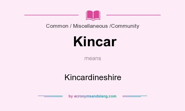 What does Kincar mean? It stands for Kincardineshire