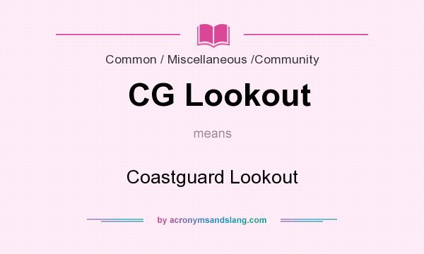 What does CG Lookout mean? It stands for Coastguard Lookout