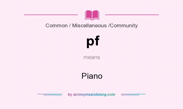 What does pf mean? It stands for Piano