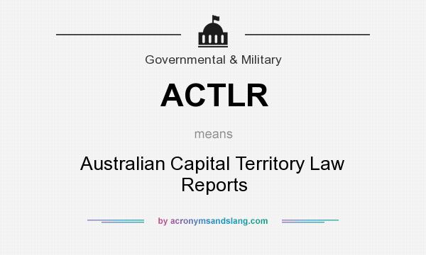 What does ACTLR mean? It stands for Australian Capital Territory Law Reports
