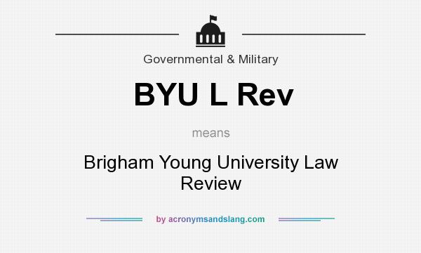 What does BYU L Rev mean? It stands for Brigham Young University Law Review