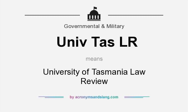 What does Univ Tas LR mean? It stands for University of Tasmania Law Review