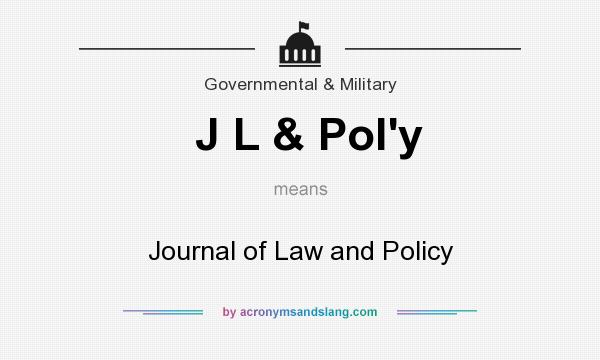 What does J L & Pol`y mean? It stands for Journal of Law and Policy