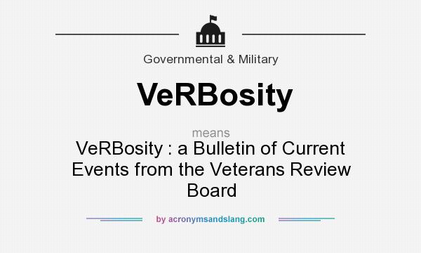What does VeRBosity mean? It stands for VeRBosity : a Bulletin of Current Events from the Veterans Review Board