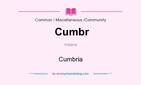 What does Cumbr mean? It stands for Cumbria