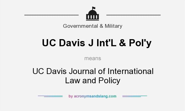 What does UC Davis J Int`L & Pol`y mean? It stands for UC Davis Journal of International Law and Policy