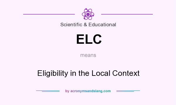 What does ELC mean? It stands for Eligibility in the Local Context