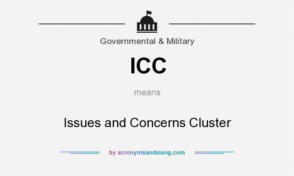 What does ICC mean? It stands for Issues and Concerns Cluster