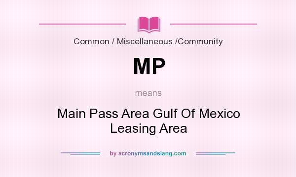 What does MP mean? It stands for Main Pass Area Gulf Of Mexico Leasing Area