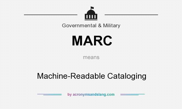 What does MARC mean? It stands for Machine-Readable Cataloging