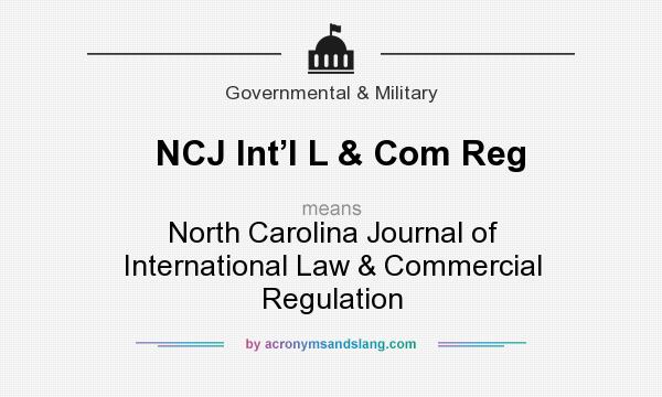 What does NCJ Int’l L & Com Reg mean? It stands for North Carolina Journal of International Law & Commercial Regulation