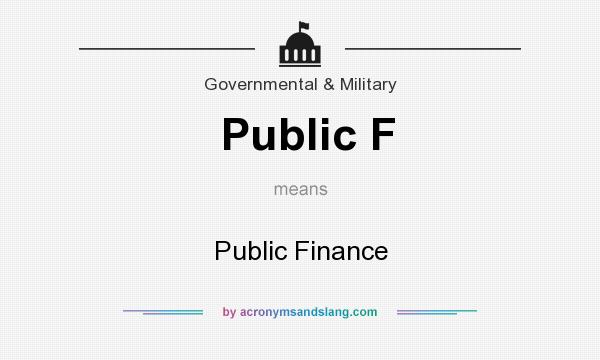 What does Public F mean? It stands for Public Finance