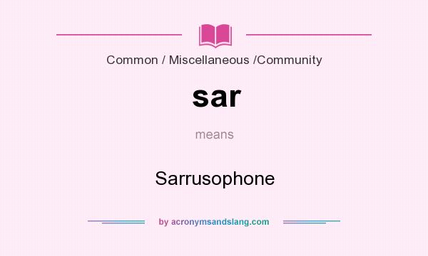 What does sar mean? It stands for Sarrusophone