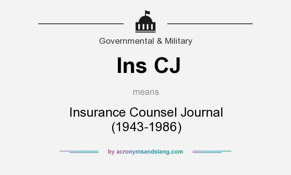 What does Ins CJ mean? It stands for Insurance Counsel Journal (1943-1986)