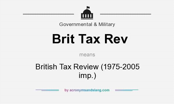 What does Brit Tax Rev mean? It stands for British Tax Review (1975-2005 imp.)