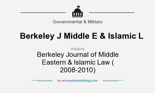 What does Berkeley J Middle E & Islamic L mean? It stands for Berkeley Journal of Middle Eastern & Islamic Law ( 2008-2010)