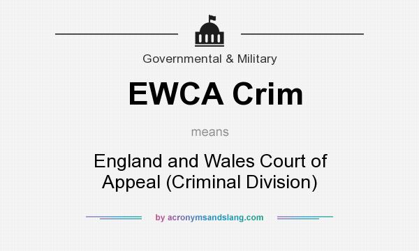 What does EWCA Crim mean? It stands for England and Wales Court of Appeal (Criminal Division)