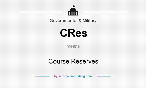 What does CRes mean? It stands for Course Reserves