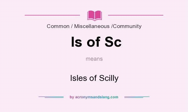 What does Is of Sc mean? It stands for Isles of Scilly