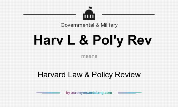 What does Harv L & Pol`y Rev mean? It stands for Harvard Law & Policy Review