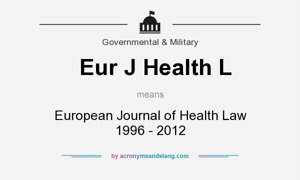 What does Eur J Health L mean? It stands for European Journal of Health Law 1996 - 2012