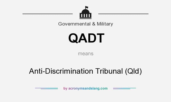 What does QADT mean? It stands for Anti-Discrimination Tribunal (Qld)
